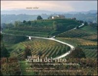 Sulla strada del vino Prosecco e vini dei colli Conegliano e Valdobbiadene