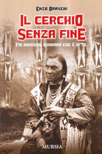 Il cerchio senza fine. Fai rivivere l'indiano che è in te