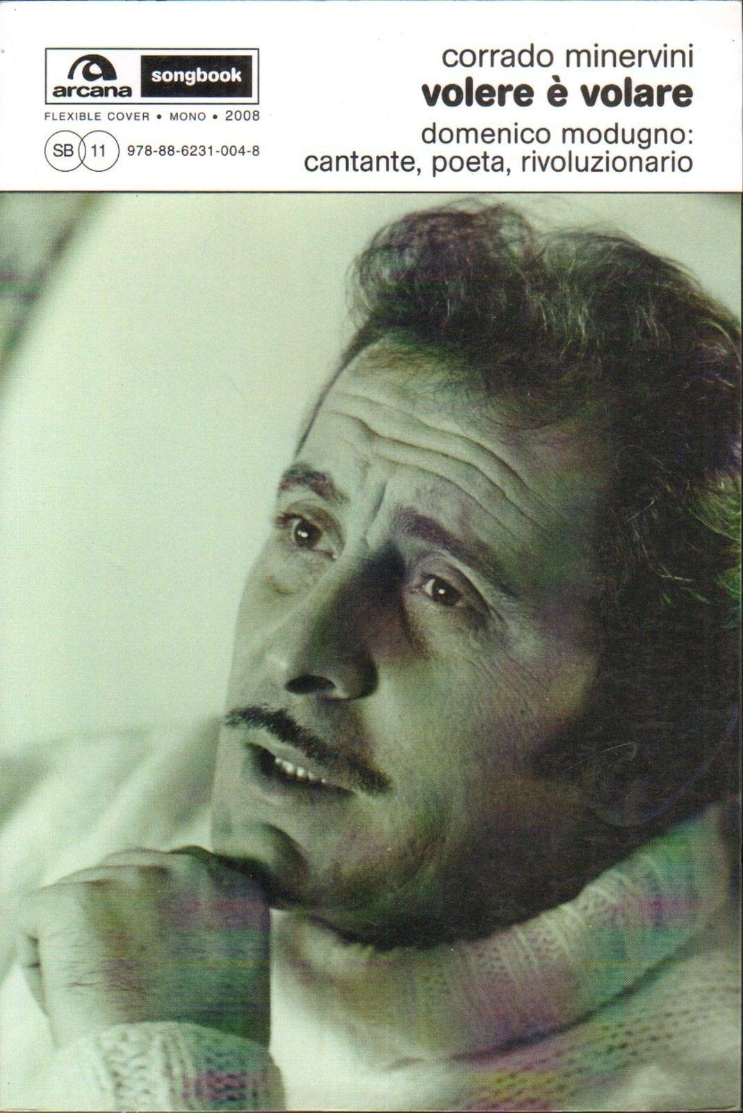 Volere è volare. Domenico Modugno: cantante, poeta, rivoluzionario Volere è volare. Domenico Modugno: cantante, poeta, rivoluzionario