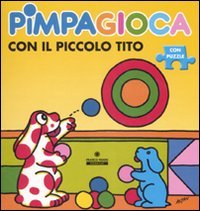 Pimpa gioca con il piccolo Tito. Ediz. illustrata. Con puzzle