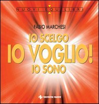 Io scelgo, io sono, io voglio!