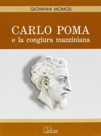 Carlo Poma e la congiura mazziniana