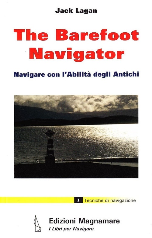 The barefoot navigator. Navigare con l'abilità degli antichi The barefoot navigator. Navigare con l'abilità degli antichi