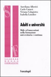 Adulti e università. Sfide ed innovazioni nella formazione universitaria e continua Adulti e università. Sfide ed innovazioni nella formazione universitaria e continua