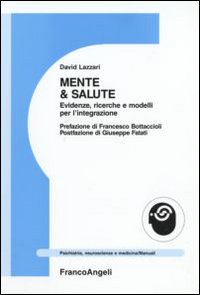 Mente e salute. Evidenze, ricerche e modelli per l'integrazione Mente e salute. Evidenze, ricerche e modelli per l'integrazione