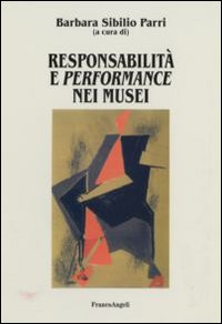 Responsabilità e performance nei musei Responsabilità e performance nei musei