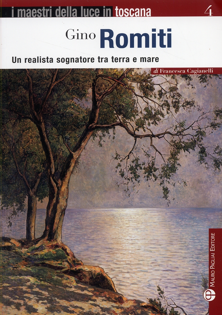Gino Romiti. Un realista sognatore tra terra e mare Gino Romiti. Un realista sognatore tra terra e mare