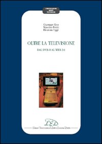 Oltre la televisione. Dal DVB-H al Web 2.0 Oltre la televisione. Dal DVB-H al Web 2.0