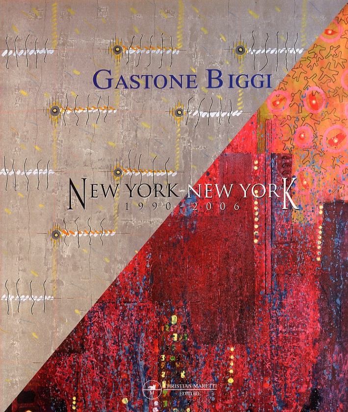Gastone Biggi. New York-New York 1990-2006 Gastone Biggi. New York-New York 1990-2006