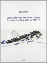Urban Renewal and Town Culture (Università degli Studi di Pavia, 1995-1997)
