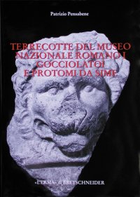 Terrecotte del Museo Nazionale Romano. I. Gocciolatoi e Protomi Da Sime