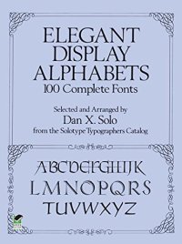 Elegant Display Alphabets: 100 Complete Fonts