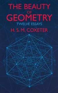 The Beauty of Geometry: Twelve Essays