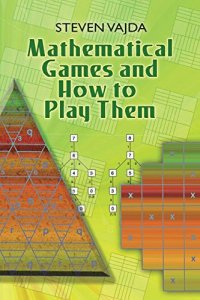 Mathematical Games and How To Play Them