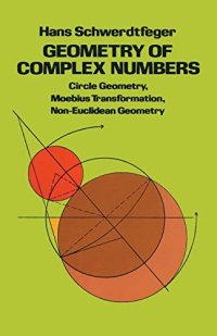 Geometry of Complex Numbers: Circle Geometry, Moebius Transformation, Non-Euclidean Geometry