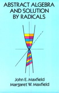 Abstract Algebra and Solution By Radicals