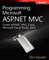 Programming Microsoft Asp.net Mvc: Covers Asp.net Mvc 2 and Microsoft Visual Studio 2010