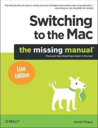 Switching To the Mac: the Missing Manual, Lion Edition