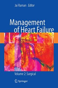 Management of Heart Failure: Surgical: Volume 2: Surgical