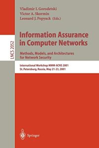 Information Assurance in Computer Networks: Methods, Models, and Architectures For Network Security : International Workshop Mmm-Acns 2001, St. Petersburg, Russia, May 21-23, 2001 : Proceedings