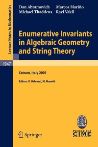 Enumerative Invariants in Algebraic Geometry and String Theory: Lectures Given At the C.i.m.e. Summer School Held in Cetraro, Italy, June 6-11, 2005: 1947