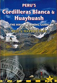 Trailblazer Peru's Cordilleras Blanca & Huayhuash: The Hiking & Biking Guide [Lingua Inglese]: Practical Guide with 50 Detailed Route Maps & ... & 30 Days of Paved & Dirt Road Cycle Touring