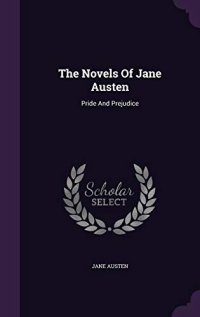The Novels of Jane Austen: Pride and Prejudice