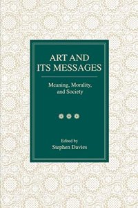 Art and Its Messages: Meaning, Morality, and Society
