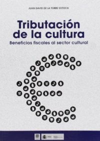 Tributación de la cultura : beneficios fiscales al sector cultural