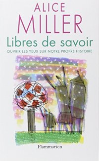 Libres de savoir. Ouvrir les yeux sur notre propre histoire