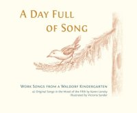 A Day Full of Song: Work Songs from a Waldorf Kindergarten