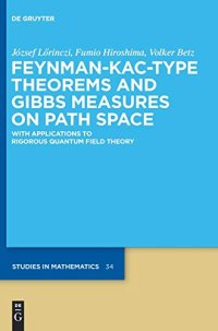 Feynman-Kac-Type Theorems and Gibbs Measures on Path Space: With Applications to Rigorous Quantum Field Theory