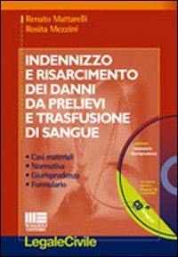 Indennizzo e risarcimento dei danni da prelievi e trasfusione di sangue. Con CD-ROM Indennizzo e risarcimento dei danni da prelievi e trasfusione di sangue. Con CD-ROM