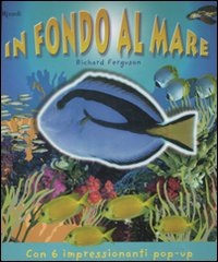 In fondo al mare. Libro pop-up. Ediz. illustrata In fondo al mare. Libro pop-up. Ediz. illustrata