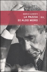 La pazzia di Aldo Moro La pazzia di Aldo Moro