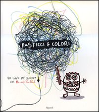 Pasticci e colori. Ediz. illustrata Pasticci e colori. Ediz. illustrata