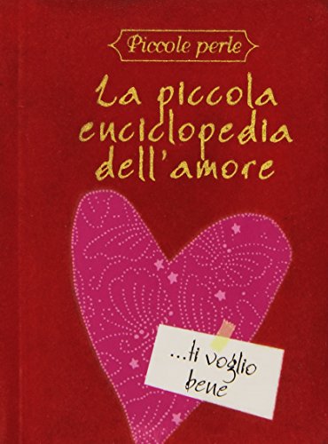 La piccola enciclopedia dell'amore La piccola enciclopedia dell'amore