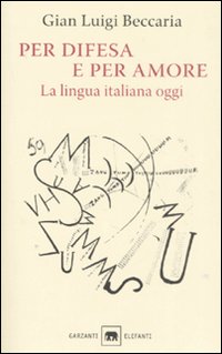 Per difesa e per amore. La lingua italiana oggi Per difesa e per amore. La lingua italiana oggi