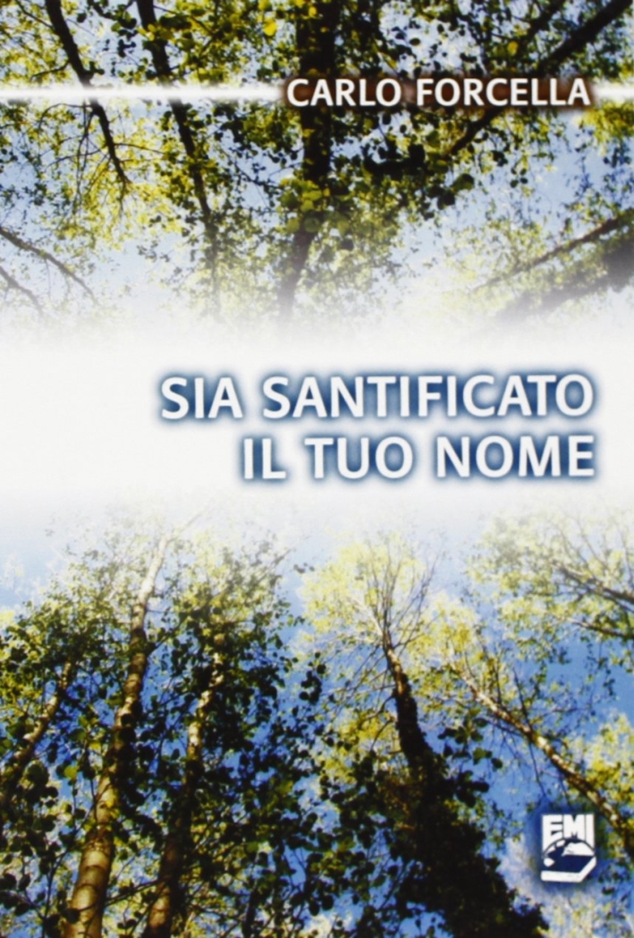 Sia santificato il tuo nome. Un pensiero al giorno Sia santificato il tuo nome. Un pensiero al giorno