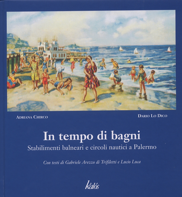 In tempo di bagni. Stabilimenti balneari e circoli nautici a Palermo In tempo di bagni. Stabilimenti balneari e circoli nautici a Palermo