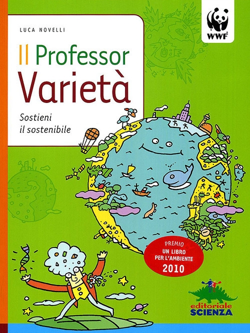Il professor Varietà. Sostieni il sostenibile. Ediz. illustrata Il professor Varietà. Sostieni il sostenibile. Ediz. illustrata