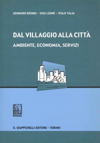 Dal villaggio alla città. Ambiente, economia, servizi