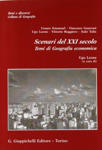 Scenari del XXI secolo. Temi di Geografia economica