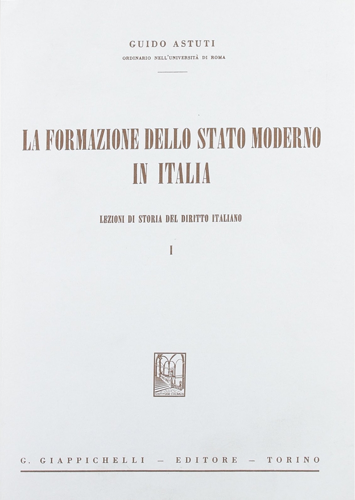 La formazione dello Stato moderno in Italia. Lezioni di storia del diritto italiano