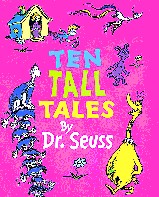 Ten Tall Tales by Dr.Seuss Ten Tall Tales by Dr.Seuss