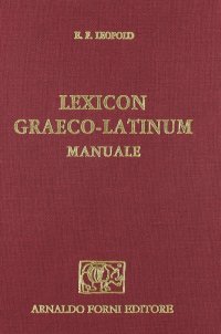 Lexicon graecum-latinum. Manuale ex optimis libris concinnatum (rist. anast. 1852)