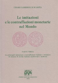 Le imitazioni e le contraffazioni monetarie nel mondo (rist. anast. 1956). Vol. 3