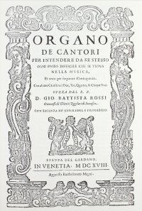 Organo de cantori per intendere da se stesso ogni passo difficile che si trova nella musica (rist. anast. Venetia, 1618)