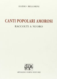Canti Popolari Amorosi Raccolti a Nuoro