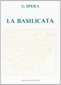 La Basilicata. Studi e Proposte Per la Sua Rigenerazione Economica